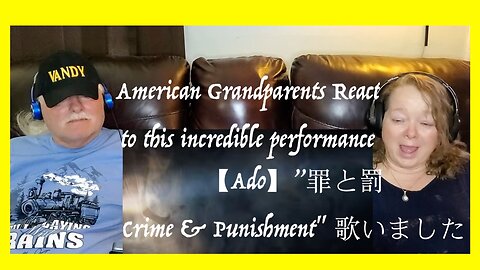 Ado ”罪と罰 / Crime & Punishment" 歌いました Grandparents from Tennessee (USA) react - first time reaction