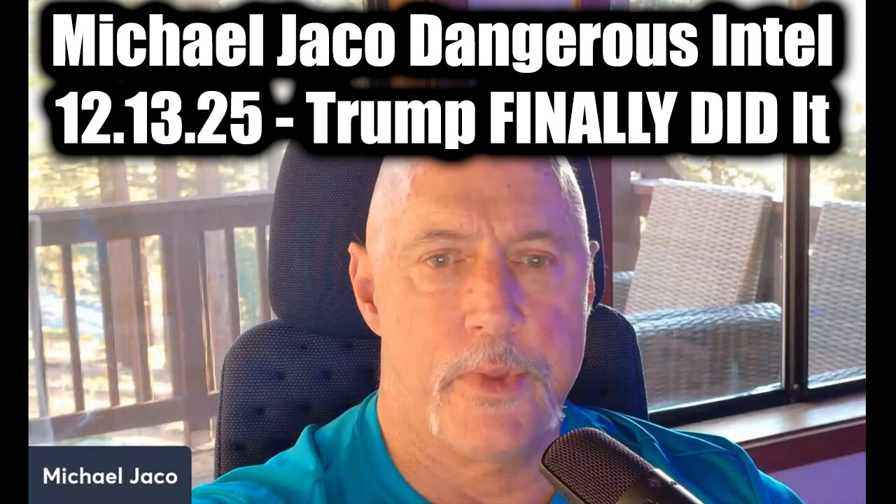 Michael Jaco Dangerous Intel 12.13.25 - Trump FINALLY DID It