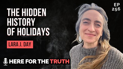 Ep 256 - Lara J. Day | The Hidden History of Holidays