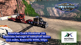 American Truck Simulator 106, Tamazula Durango to Sandpoint Idaho, 2511 miles, Kenworth W990, 60fps