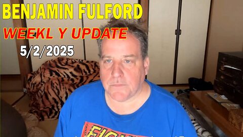 Benjamin Fulford Update Today May 2, 2025 - Benjamin Fulford