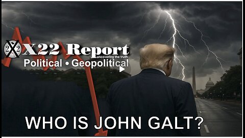 X22- We Are At The Precipice, The Swamp Is Fighting Back, Calm Before The Storm. WHO IS John Galt?