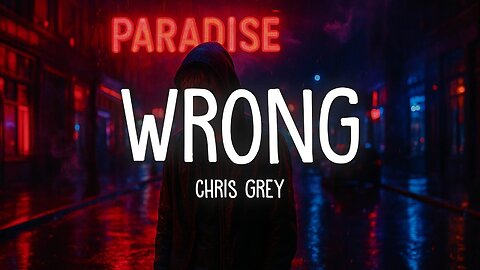 🎶💔 Chris Grey - WRONG | Official Lyrics 🎤