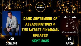 Jon Dowling & SG Anon Discuss Dark September Assassinations & The Great Wealth Transfer Updates