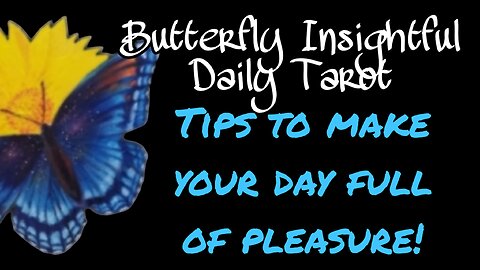 UNCOVER THE TRUTH OF PLEASURE FOREVER! - Butterfly Insightful Daily Tarot!