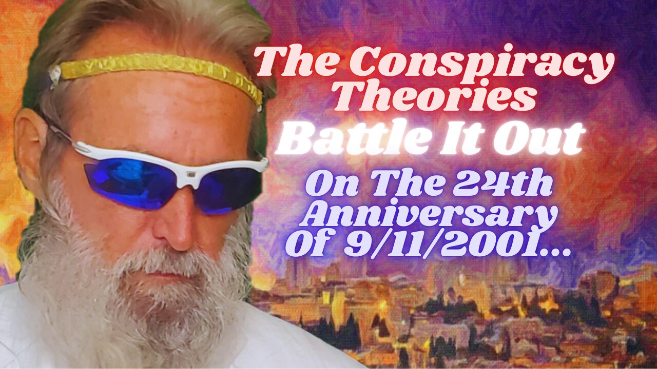 Clown World #66: The Conspiracy Theories Battle It Out On The 24th Anniversary Of 9/11/2001...