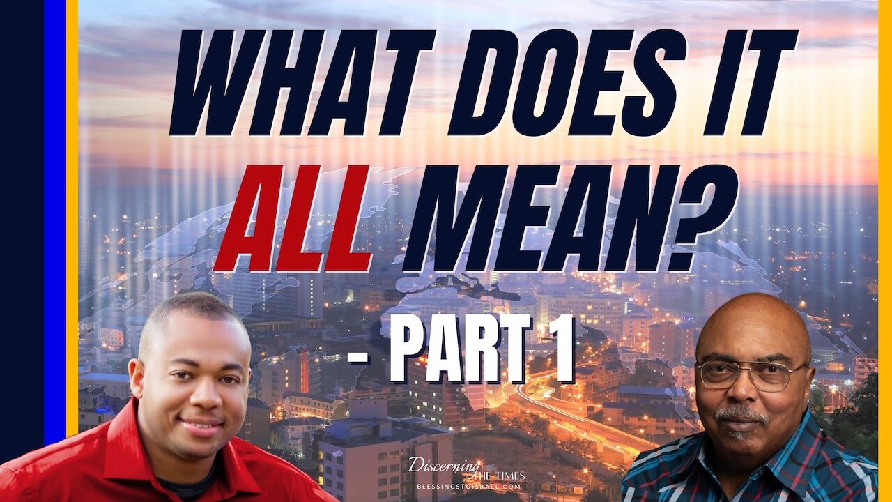 What Does it all Mean? Discerning the Signs of the Times - Part 1