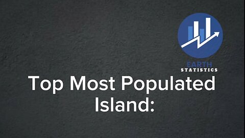 Top Most Populated Island...