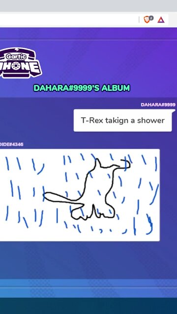 Gartic Phone : no t-rex was taking shower that day