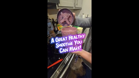 A Great Healthy Smoothie!