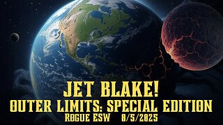 JET BLAKE! Outer Limits - Special Edition! 8/5/2025