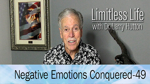 Negative Emotions Conquered Part 49