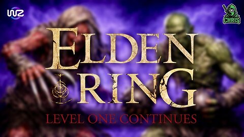 Level One To Level God // Elden Ring (Ft. Chris_The_Ninja56)