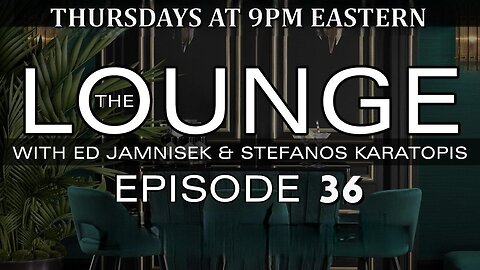 The Lounge Episode 36 with Ed Jamnisek & Stefanos Karatopis