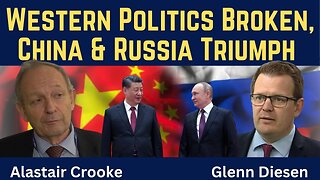 Alastair Crooke: Western Politics Broken - China & Russia Triumph