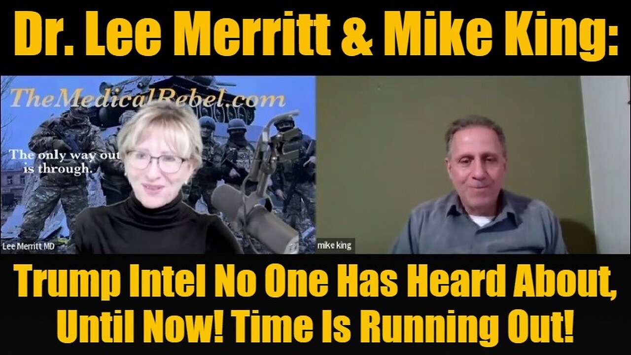 Dr. Lee Merritt & Mike King: Trump Intel No One Has Heard About, Until Now! Time Is Running Out!