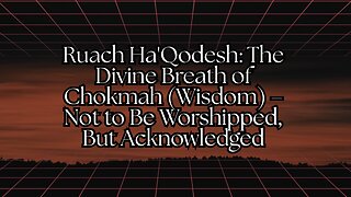 Ruach Ha'Qodesh: The Divine Breath of Chokmah (Wisdom) – Not to Be Worshipped, But Acknowledged