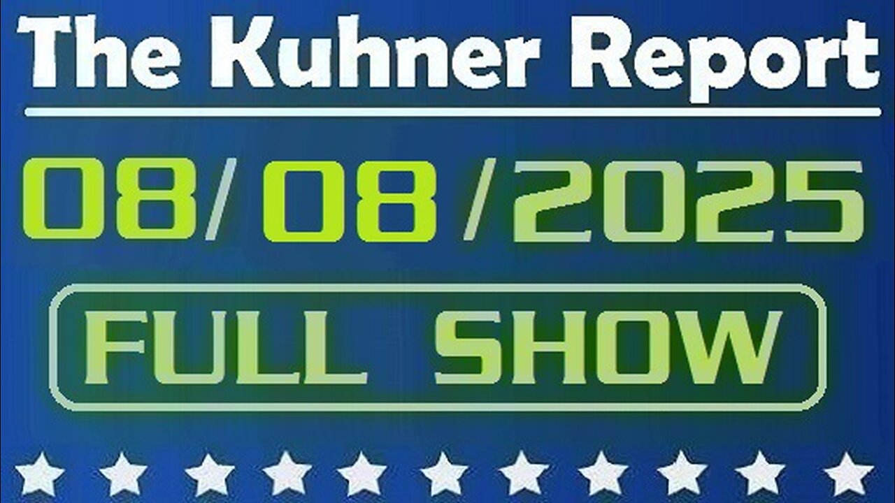 The Kuhner Report - August 08 2025 FULL SHOW