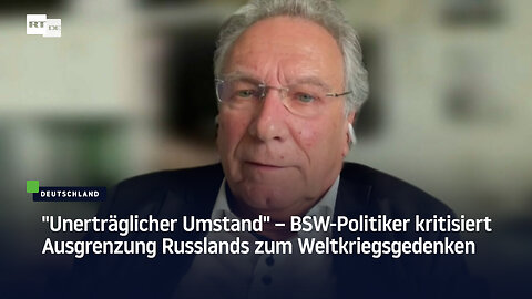 "Unerträglicher Umstand" – BSW-Politiker kritisiert Ausgrenzung Russlands zum Weltkriegsgedenken