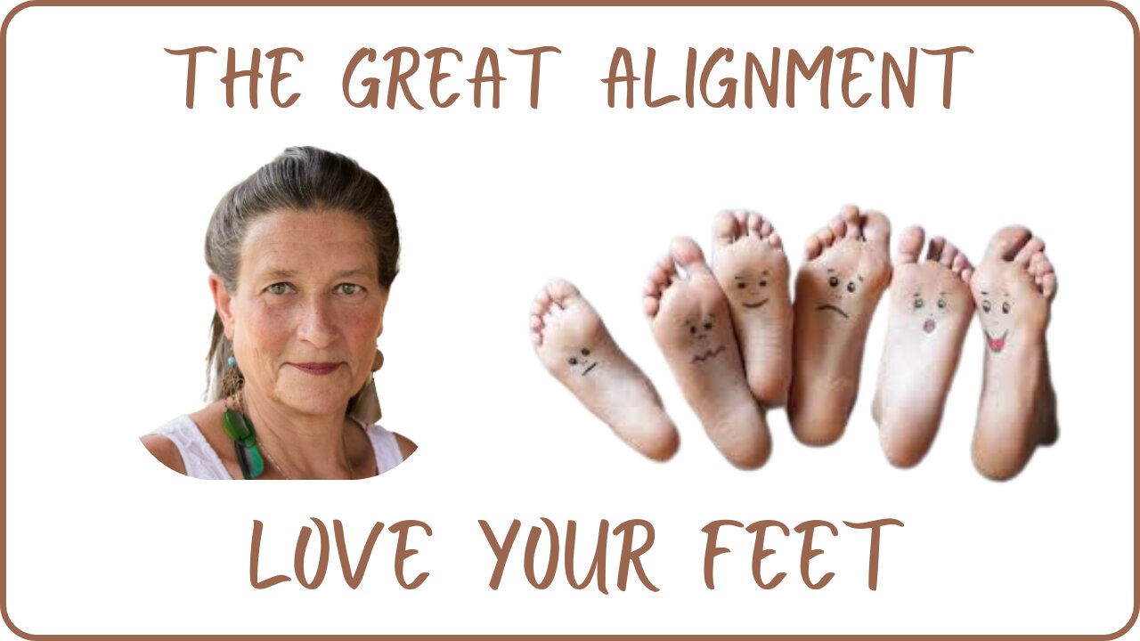 The Great Alignment: Episode #78 LOVE YOUR FEET