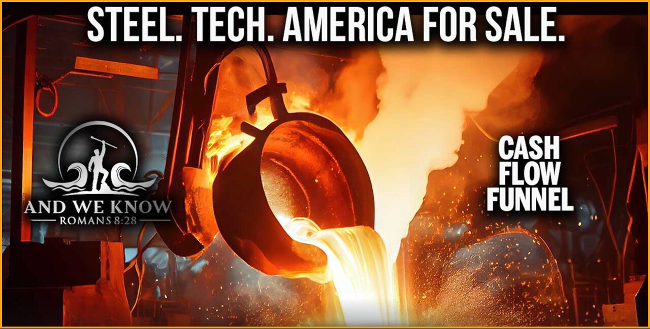 And We Know 4/9/25: STEEL. TECH. AMERICA was for SALE. NO MORE. China losing.......