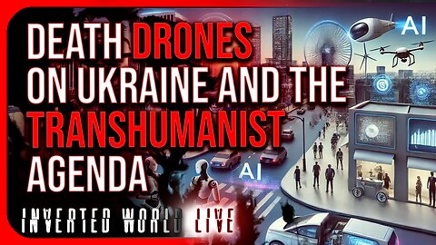 Death Drones on Ukraine and the Transhumanist Agenda