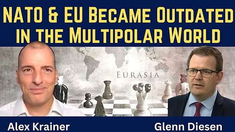 Alex Krainer: NATO & the EU Became Outdated in the Multipolar World