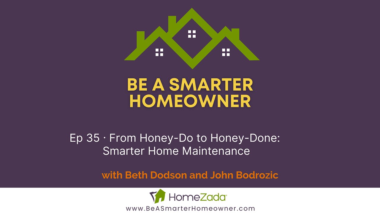 Ep 035 - From Honey-Do to Honey-Done - Smarter Home Maintenance