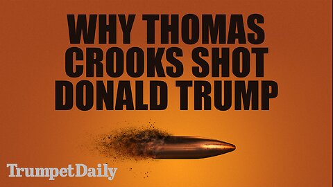 Why Thomas Crooks Shot Donald Trump - Trumpet Daily | Nov. 21, 2025