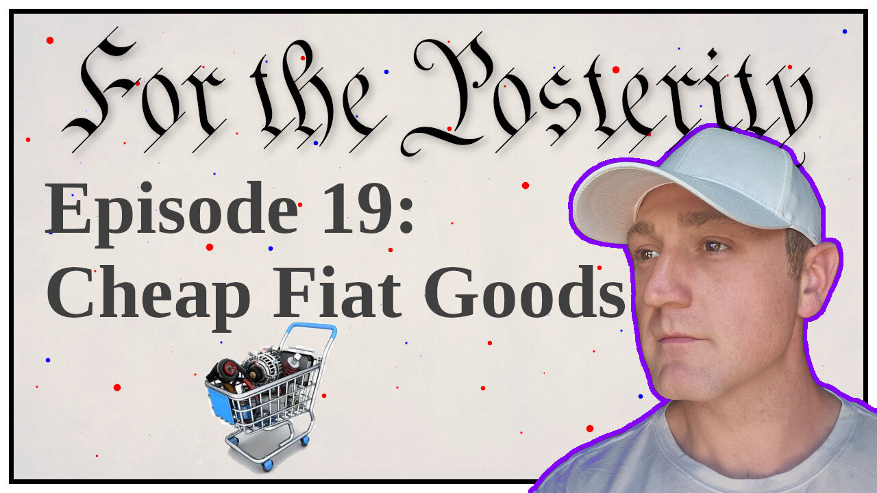 Episode 19 - Cheap Fiat Goods