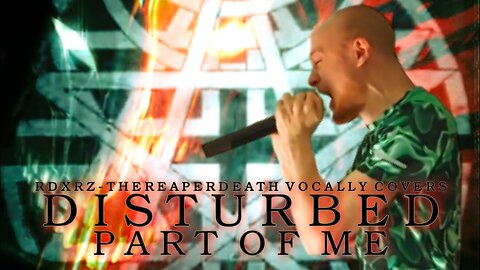 TheReaperdeath Vocal Covers|Disturbed - Part of Me