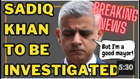 Sadiq Khan's conduct to be investigated