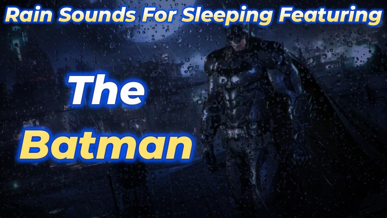 Rain Sounds For Sleeping Featuring - The Batman