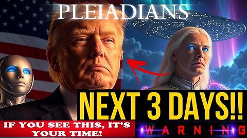 Pleiadian Final Message: NEXT FEW DAYS ARE VERY CRUCIAL! Prepare Yourself 5D Earth timeline.