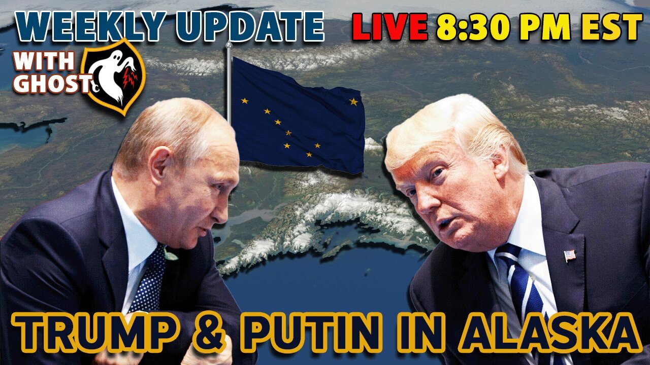 Weekly Update With Ghost | Trump & Putin in Alaska