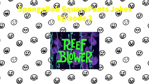SpongeBob SquarePants Jokes - Episode 2 - Reef Blower