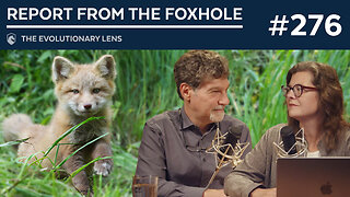 Report from the Foxhole: The 276th Evolutionary Lens with Bret Weinstein and Heather Heying