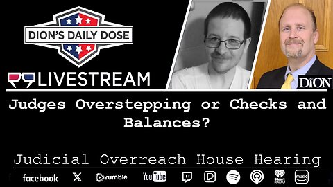 Judicial Overreach or Checks and Balances? Judiciary Committee Hearing- FtF w/ Dion & Shawn