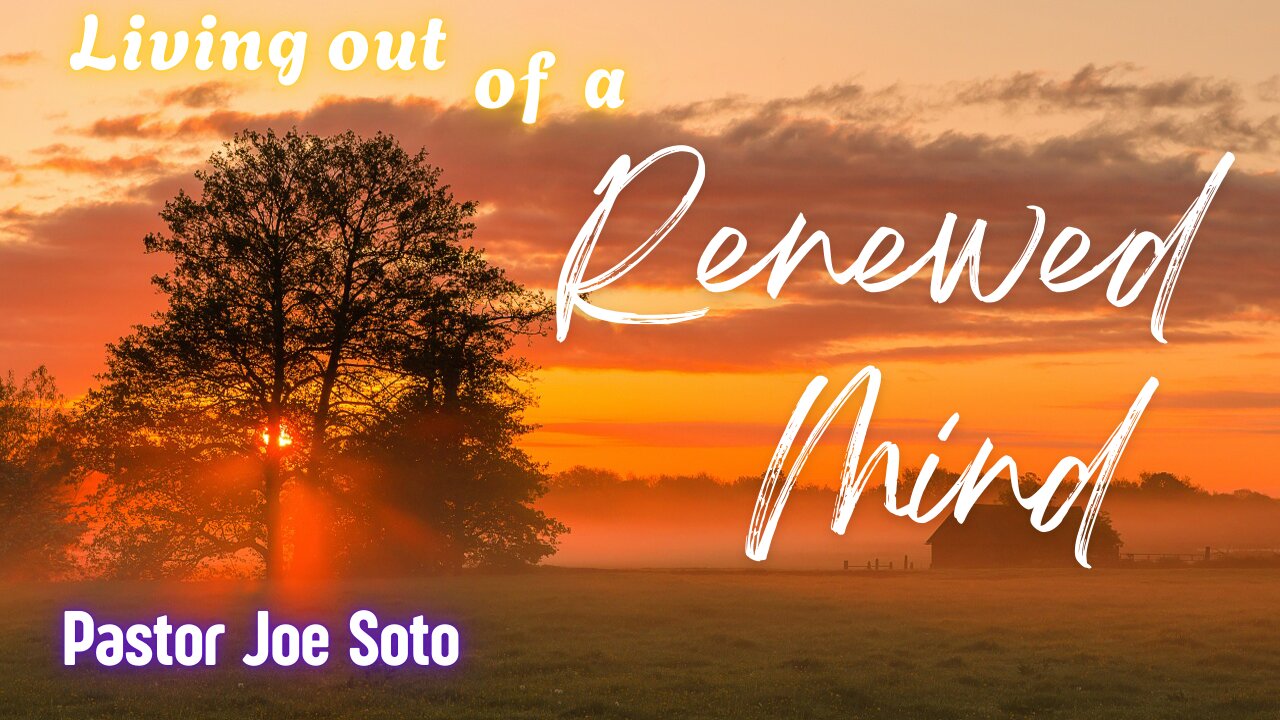 Living Out of a Renewed Mind