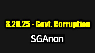 Govt. Corruption. 8-19-25-AT-6PM-CST-05T-EST #TRUTH