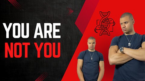You are NOT YOU