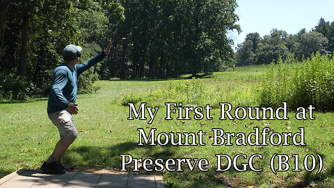 My First Round at Mount Bradford Preserve DGC (B10)