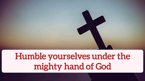 Humble Yourselves Under The Mighty Hand Of God - 1 Peter 5:6 - Bible Verses - Word Of God