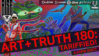 ART + TRUTH // EP. 180 // TARIFFIED!