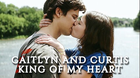 Caitlyn and Curtis | King of my Heart