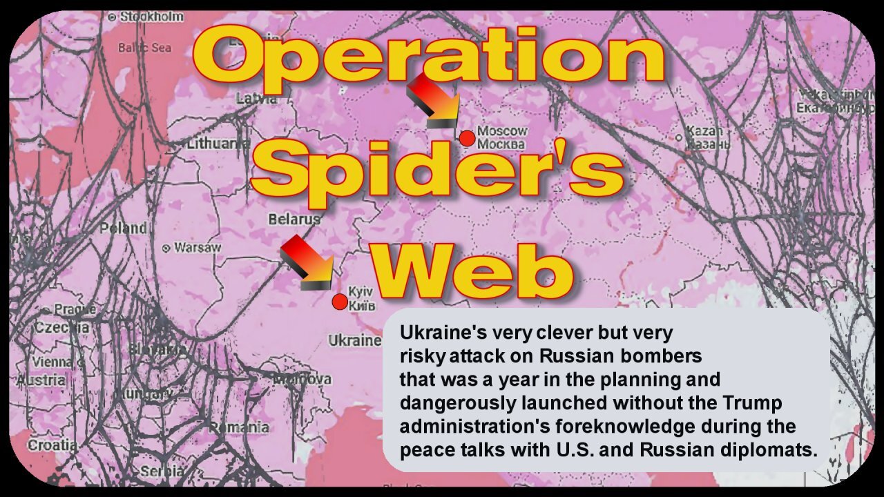 Ukraine's "Operation Spider's Web" - Was the U.S. Duped? - June 2, 2025