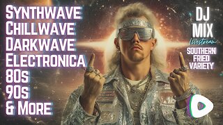 Friday Night Synthwave 80s 90s Electronica and more DJ MIX Livestream Southern Fried Variety Edition