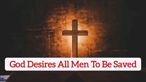 God Desires All Men To Be Saved - 1 Timothy 2:4 - Bible Verses - Word Of God - Motivational Verses