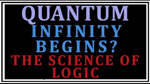 Exploring Philosophy: Quantum part 2 -The Science of Logic