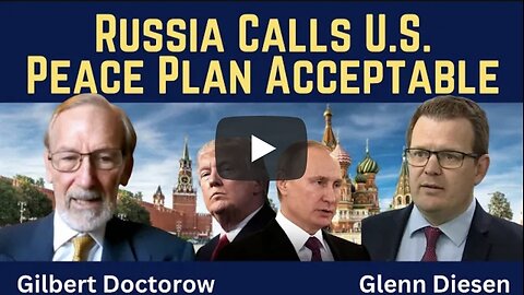 Glenn Diesen ~ Gilbert Doctorow: Russia Calls U.S. Peace Plan Acceptable, Trump-Putin Meeting Is Confirmed